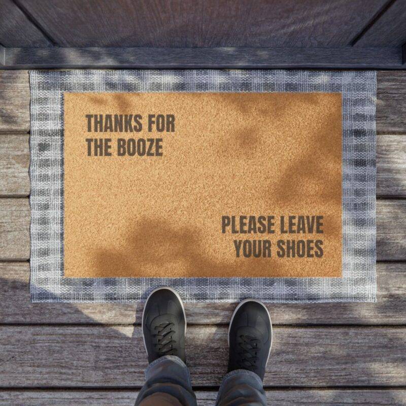 Thanks for the Booze, Please Leave Your Shoes - 24" x 16" Premium Door Mat - Image 4