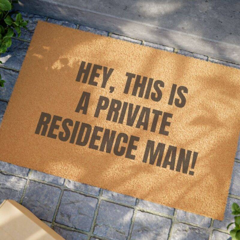 Hey, This is a Private Residence Man! - 24" x 16" Premium Coconut Coir Door Mat - Image 2
