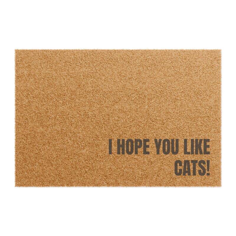 I Hope You Like Cats - 24" x 16" Premium Coconut Coir Door Mat