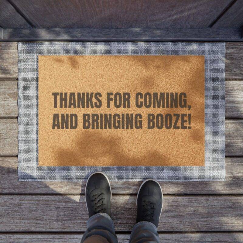Thanks for Coming, and Bringing Booze! - 24" x 16" Premium Coconut Coir Door Mat - Image 3