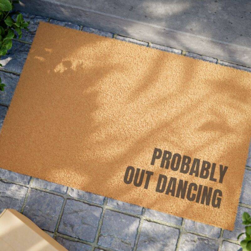 Probably Out Dancing - 24" x 16" Premium Coconut Coir Door Mat - Image 2