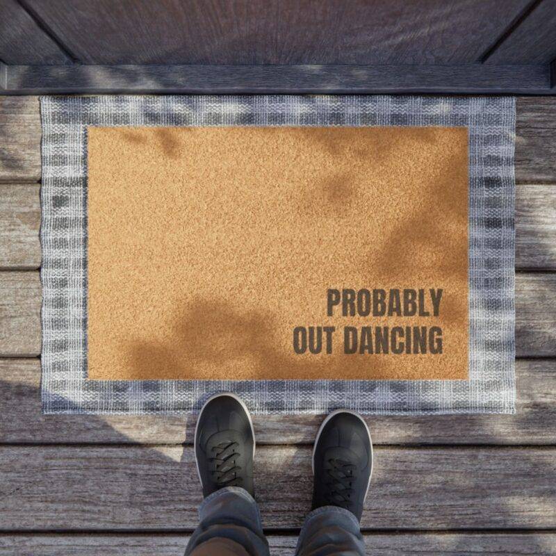 Probably Out Dancing - 24" x 16" Premium Coconut Coir Door Mat - Image 3
